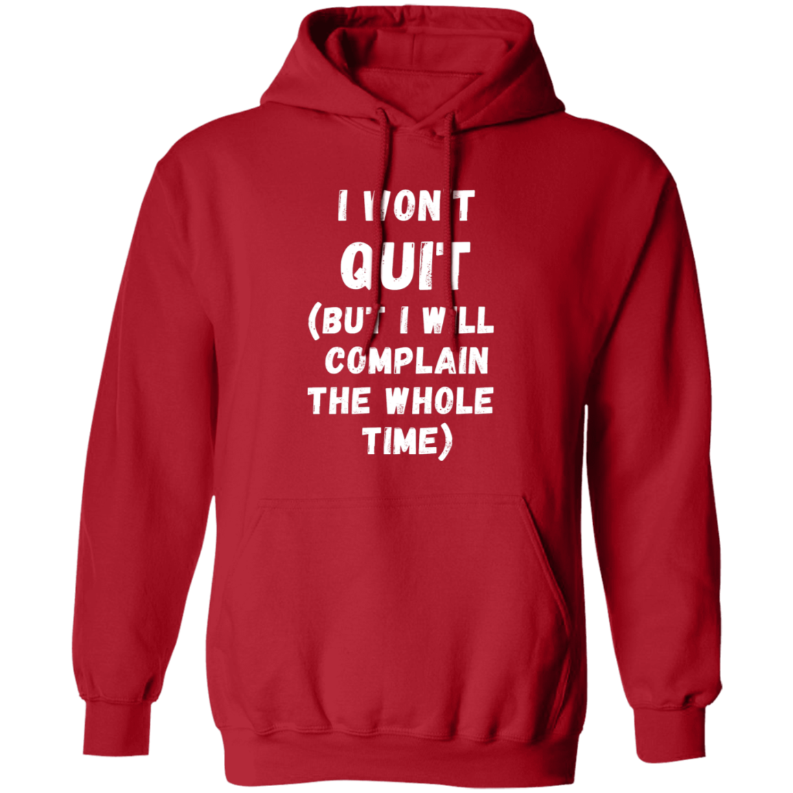 I Won't Quit | Funny Hoodie