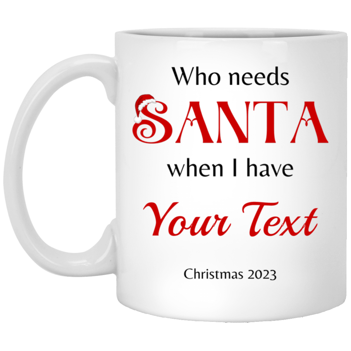 Personalized Mug | Who Needs Santa