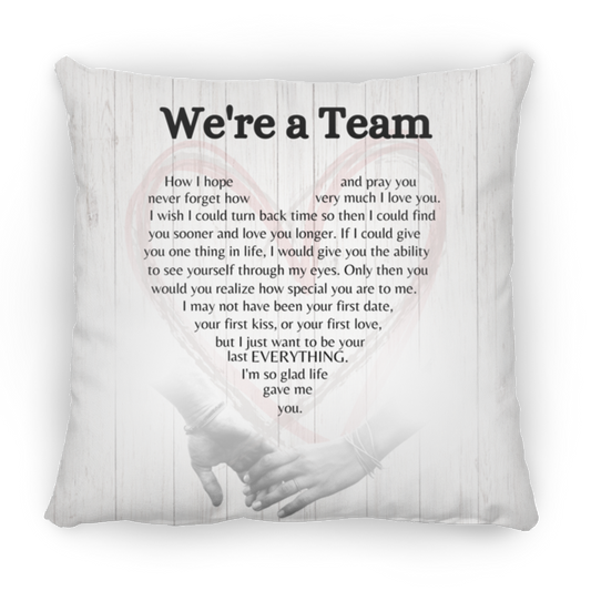 WE'RE A TEAM |LARGE PILLOW | 18X18 - Sparkality Gifts