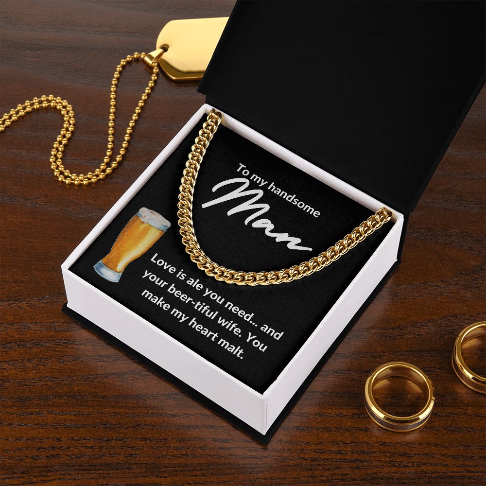 TO MY HANDSOME MAN | LOVE IS ALE YOU NEED | CUBAN LINK CHAIN - Sparkality Gifts