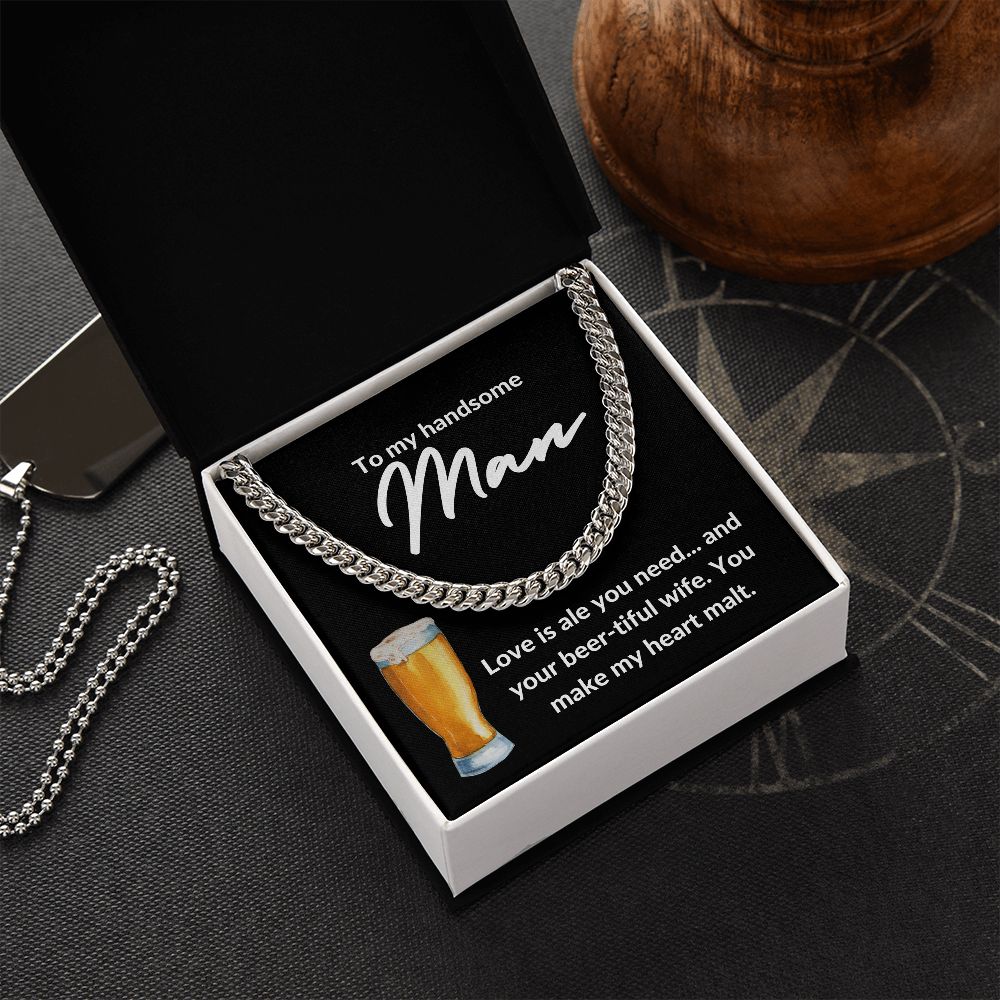 TO MY HANDSOME MAN | LOVE IS ALE YOU NEED | CUBAN LINK CHAIN - Sparkality Gifts