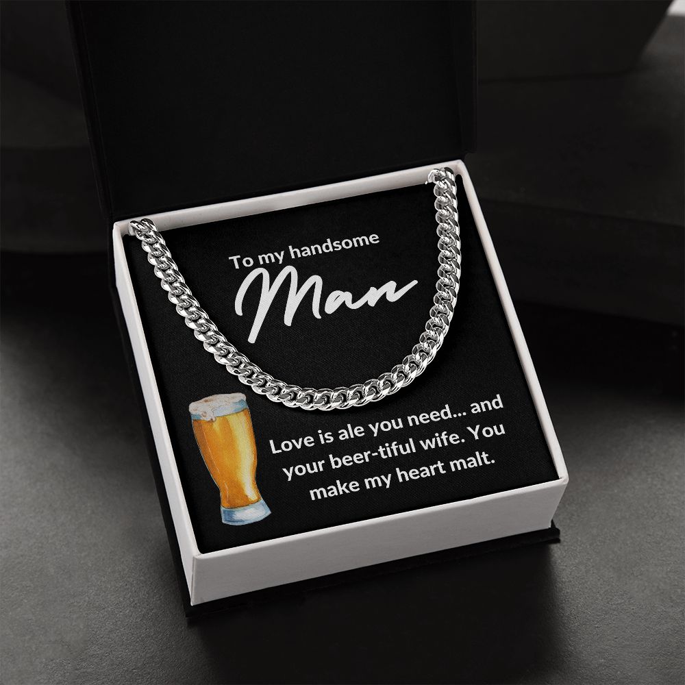 TO MY HANDSOME MAN | LOVE IS ALE YOU NEED | CUBAN LINK CHAIN - Sparkality Gifts