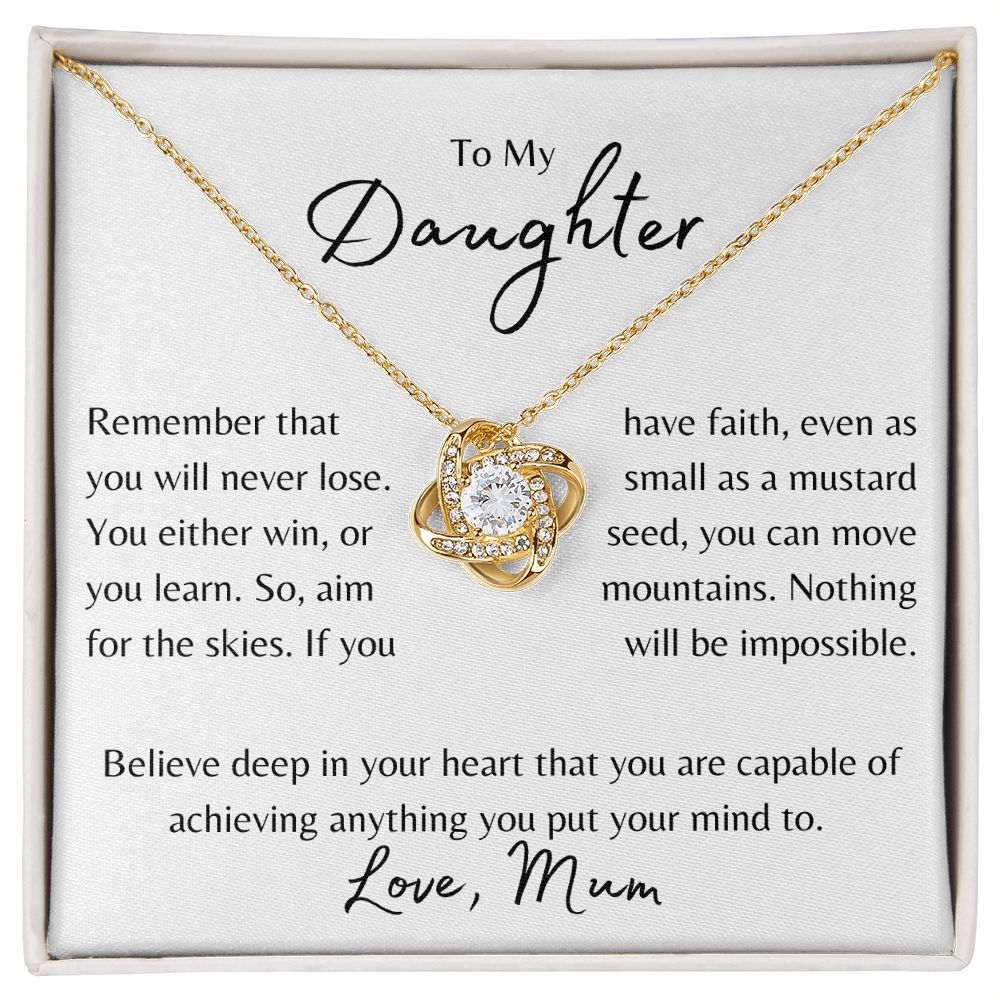 To My Daughter | You Will Never Lose, Love Mum | White | Love Knot - Sparkality Gifts