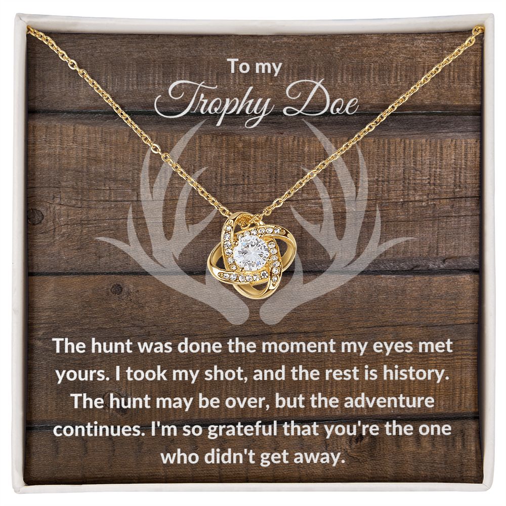 TO MY TROPHY DOE | THE HUNT WAS DONE | LOVE KNOT NECKLACE - Sparkality Gifts