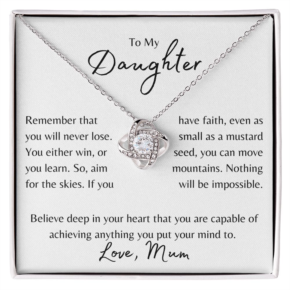 To My Daughter | You Will Never Lose, Love Mum | White | Love Knot - Sparkality Gifts