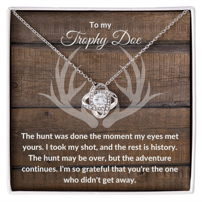 TO MY TROPHY DOE | THE HUNT WAS DONE | LOVE KNOT NECKLACE - Sparkality Gifts