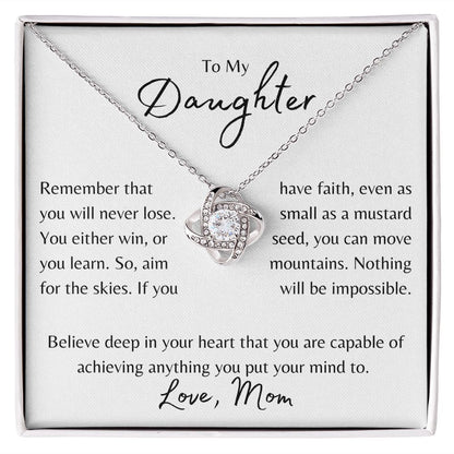 To My Daughter | You Will Never Lose, Love Mom | White | Love Knot