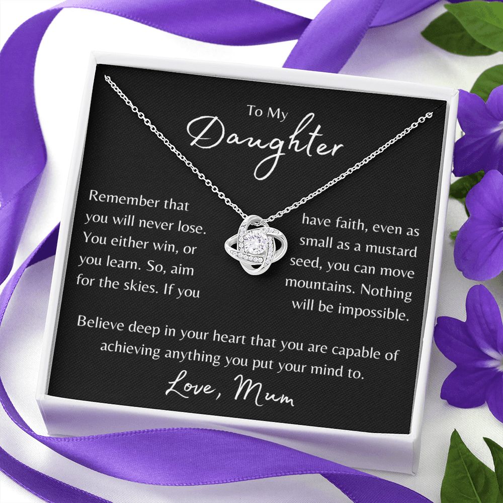 To My Daughter | You Will Never Lose, Love Mum | Love Knot - Sparkality Gifts