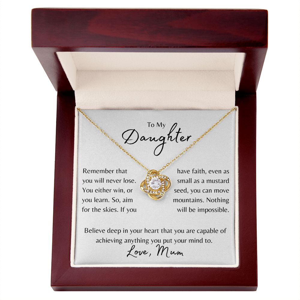 To My Daughter | You Will Never Lose, Love Mum | White | Love Knot - Sparkality Gifts