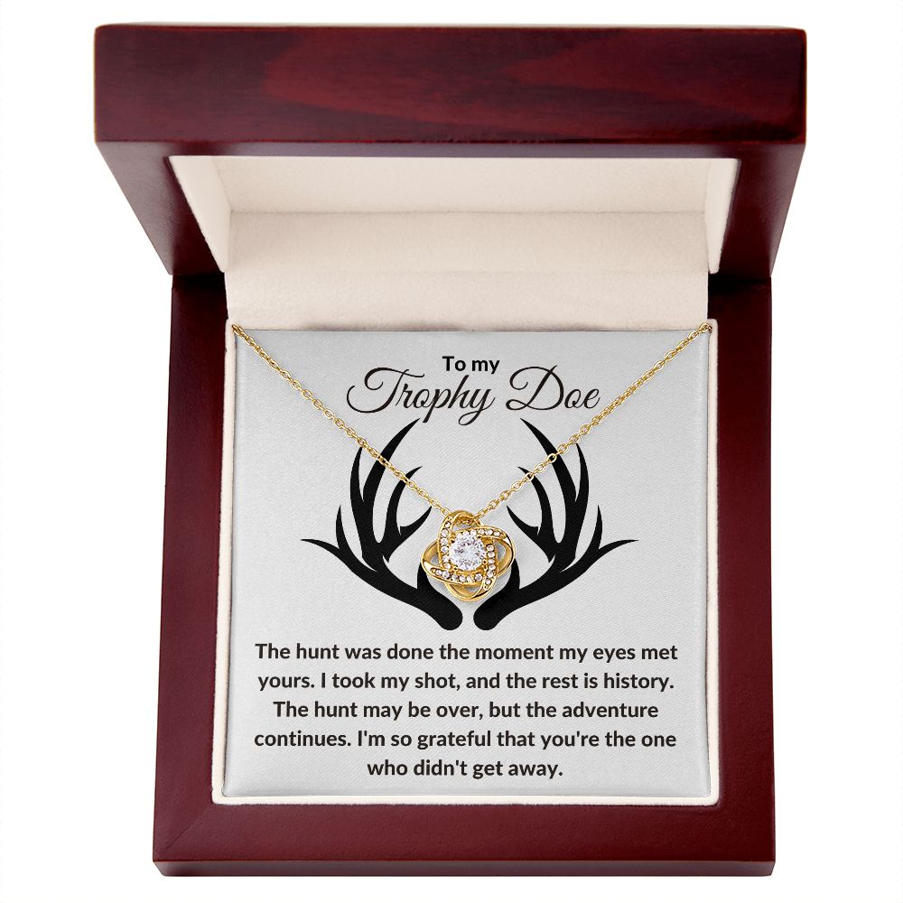 TO MY TROPHY DOE | DIDN'T GET AWAY | LOVE KNOT NECKLACE