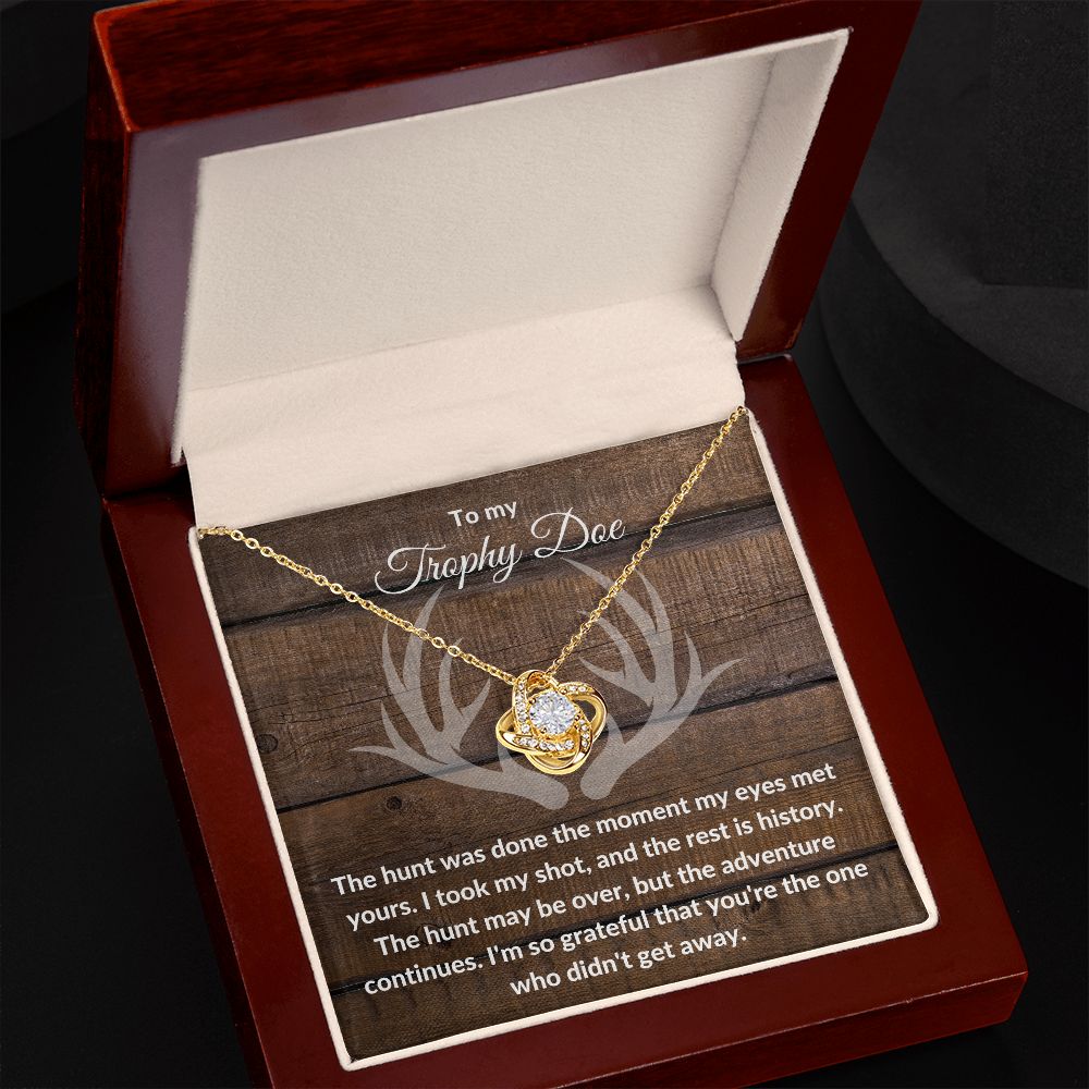 TO MY TROPHY DOE | THE HUNT WAS DONE | LOVE KNOT NECKLACE - Sparkality Gifts